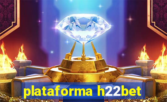 plataforma h22bet